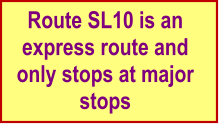 Route SL10 is an express route and only stops at major stops