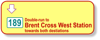  Double-run to Brent Cross West Station towards both destiations 189