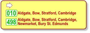  Aldgate, Bow, Stratford, Cambridge 498 010 Aldgate, Bow, Stratford, Cambridge, Newmarket, Bury St. Edmunds