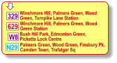 629  Winchmore Hill, Palmers Green, Wood Green, Turnpike Lane Station 329 W8 Bush Hill Park, Edmonton Green, Picketts Lock Centre N29 Winchmore Hill, Palmers Green, Wood Green Station Palmers Green, Wood Green, Finsbury Pk, Camden Town, Trafalgar Sq