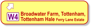   Broadwater Farm, Tottenham, Tottenham Hale Ferry Lane Estate W4