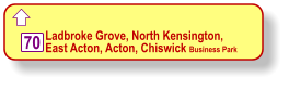    Ladbroke Grove, North Kensington, East Acton, Acton, Chiswick Business Park    70