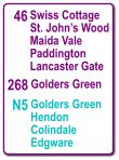 46 Swiss Cottage St. John’s Wood Maida Vale Paddington Lancaster Gate 268 Golders Green N5 Golders Green Hendon Colindale Edgware