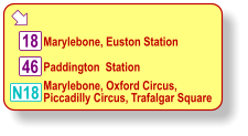  18 N18 46 Marylebone, Euston Station Paddington  Station Marylebone, Oxford Circus, Piccadilly Circus, Trafalgar Square